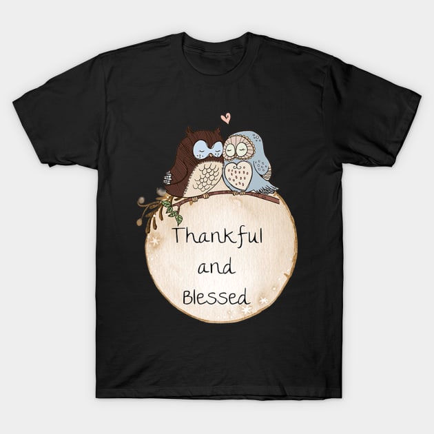 Thankful and Blessed Owl Design T-Shirt by Owl Is Studying